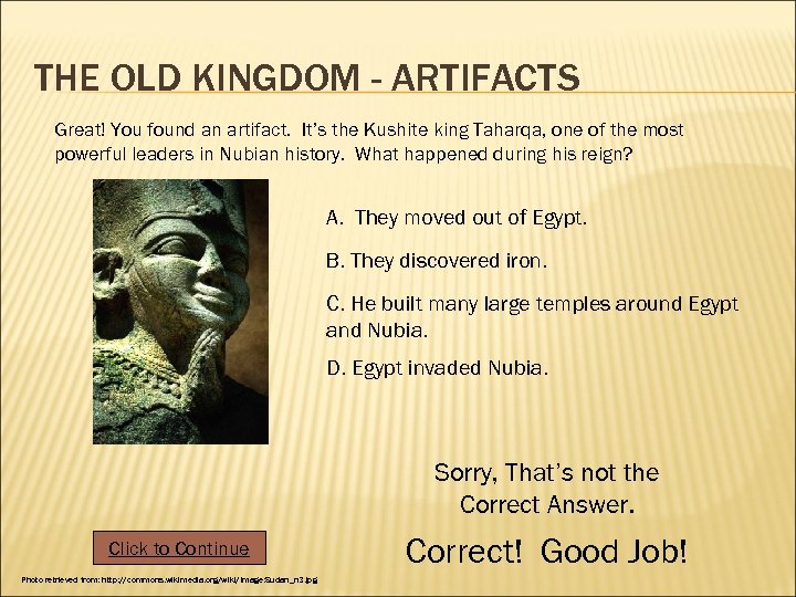 THE OLD KINGDOM - ARTIFACTS Great! You found an artifact. It’s the Kushite king