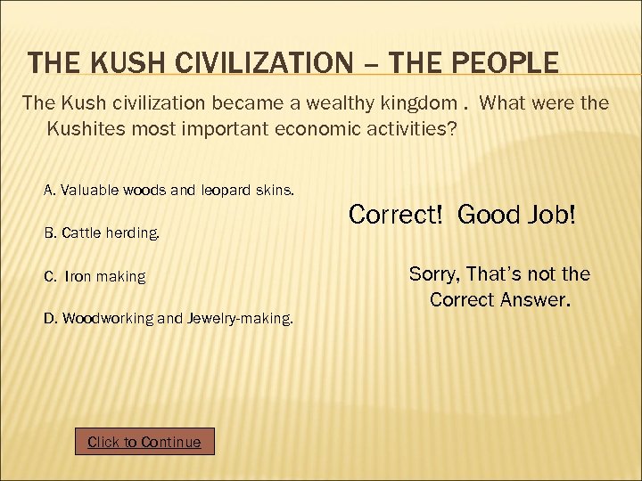 THE KUSH CIVILIZATION – THE PEOPLE The Kush civilization became a wealthy kingdom. What