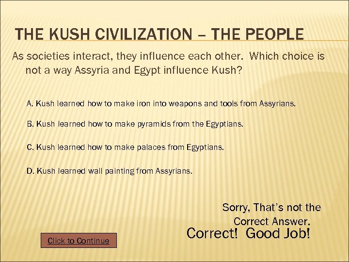 THE KUSH CIVILIZATION – THE PEOPLE As societies interact, they influence each other. Which