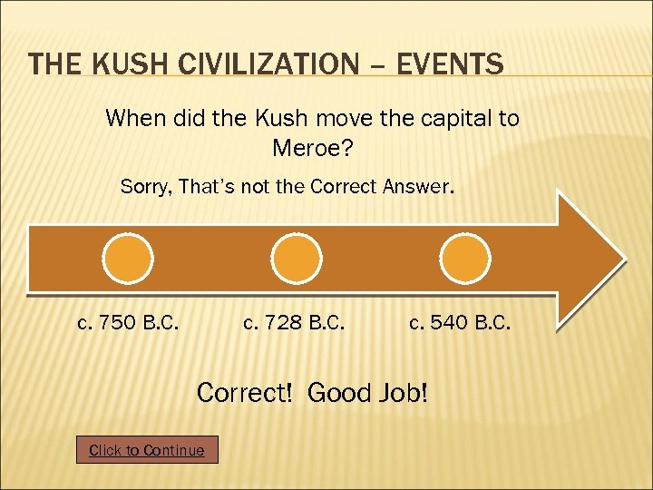 THE KUSH CIVILIZATION – EVENTS When did the Kush move the capital to Meroe?