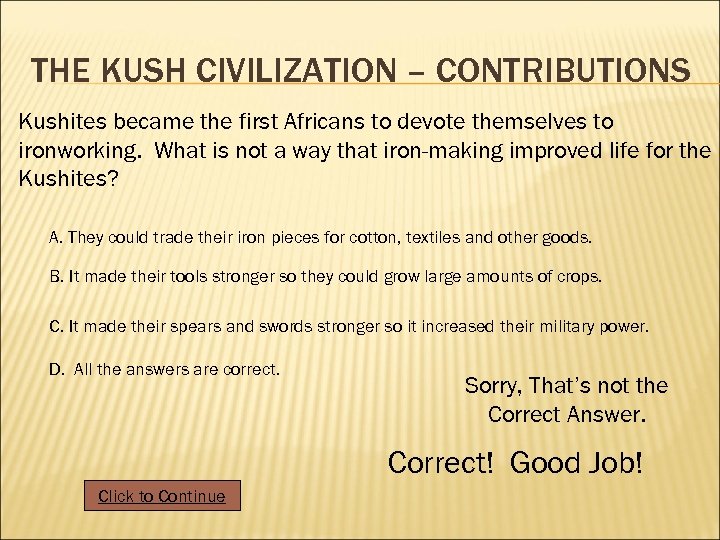 THE KUSH CIVILIZATION – CONTRIBUTIONS Kushites became the first Africans to devote themselves to