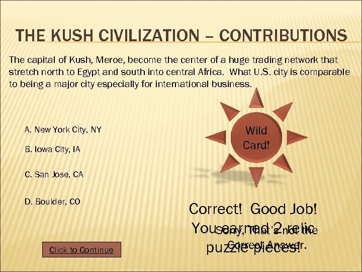 THE KUSH CIVILIZATION – CONTRIBUTIONS The capital of Kush, Meroe, become the center of