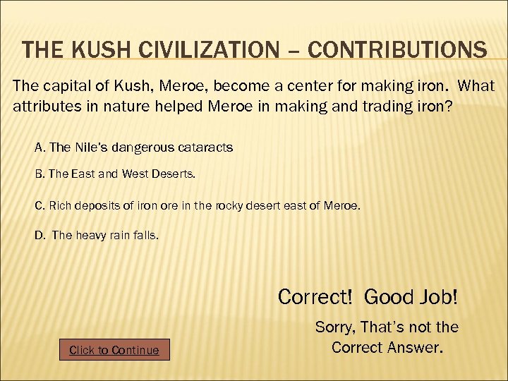 THE KUSH CIVILIZATION – CONTRIBUTIONS The capital of Kush, Meroe, become a center for