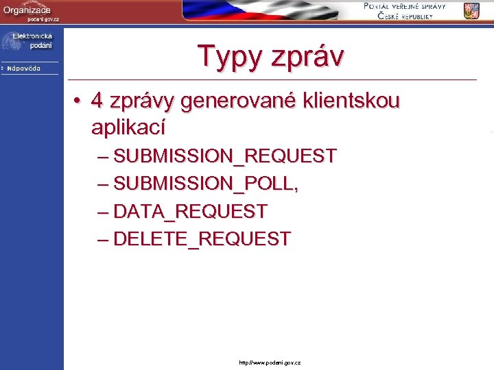 Typy zpráv • 4 zprávy generované klientskou aplikací – SUBMISSION_REQUEST – SUBMISSION_POLL, – DATA_REQUEST