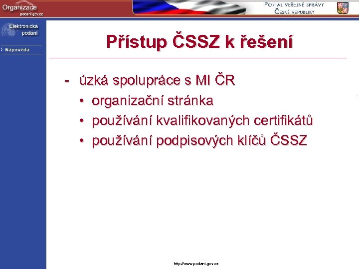 Přístup ČSSZ k řešení - úzká spolupráce s MI ČR • organizační stránka •