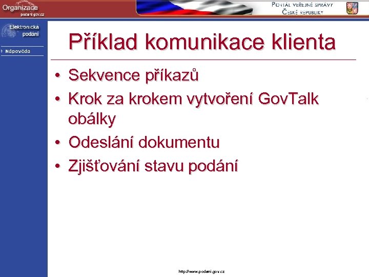 Příklad komunikace klienta • Sekvence příkazů • Krok za krokem vytvoření Gov. Talk obálky