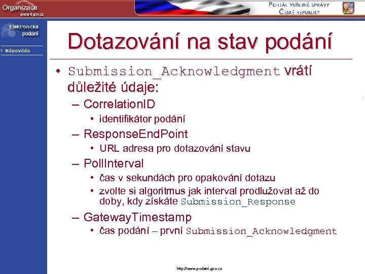 Dotazování na stav podání • Submission_Acknowledgment vrátí důležité údaje: – Correlation. ID • identifikátor