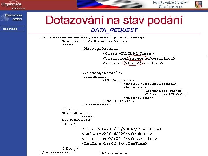 Dotazování na stav podání DATA_REQUEST <Gov. Talk. Message xmlns="http: //www. govtalk. gov. uk/CM/envelope"> <Envelope.