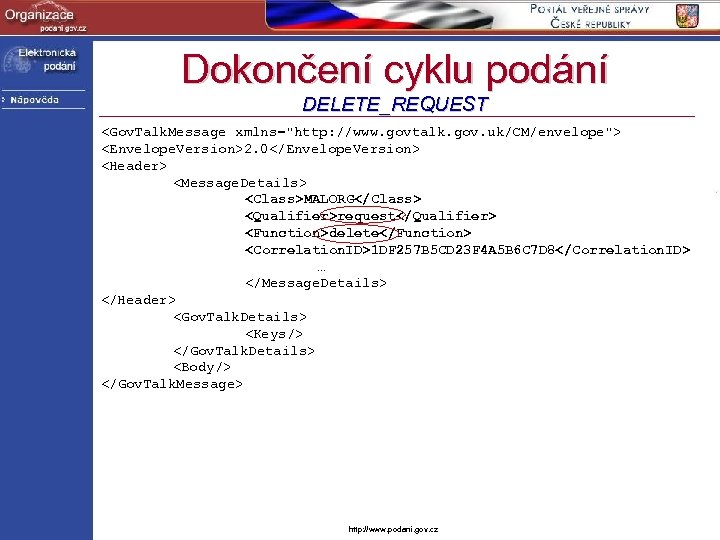 Dokončení cyklu podání DELETE_REQUEST <Gov. Talk. Message xmlns="http: //www. govtalk. gov. uk/CM/envelope"> <Envelope. Version>2.