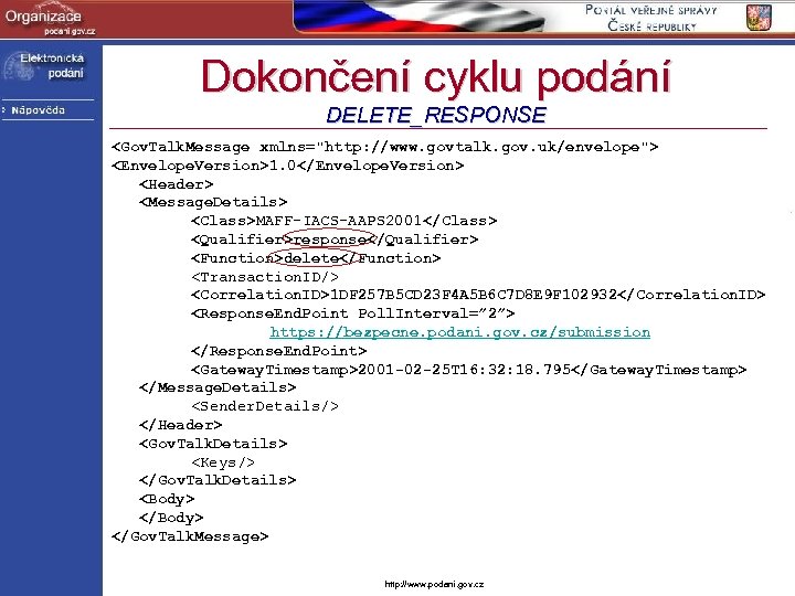 Dokončení cyklu podání DELETE_RESPONSE <Gov. Talk. Message xmlns="http: //www. govtalk. gov. uk/envelope"> <Envelope. Version>1.