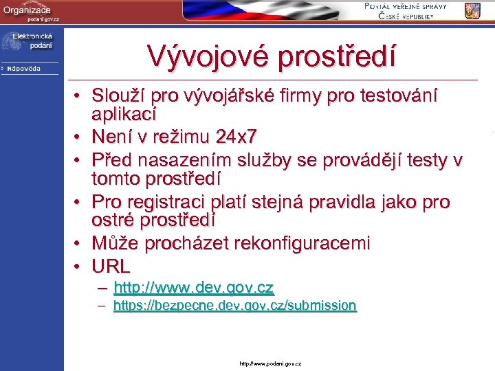 Vývojové prostředí • Slouží pro vývojářské firmy pro testování aplikací • Není v režimu