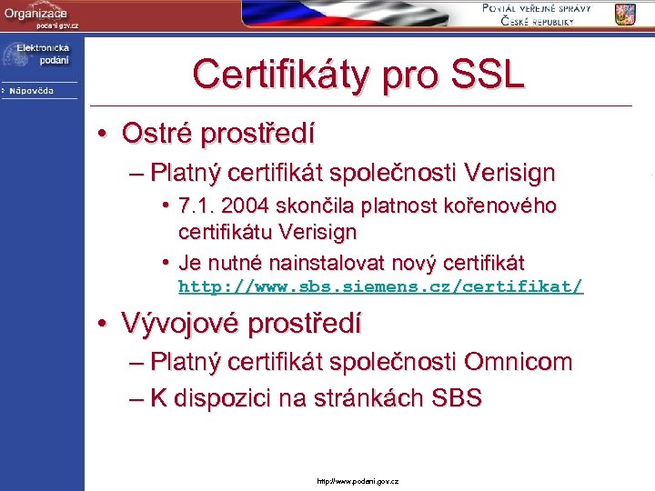 Certifikáty pro SSL • Ostré prostředí – Platný certifikát společnosti Verisign • 7. 1.