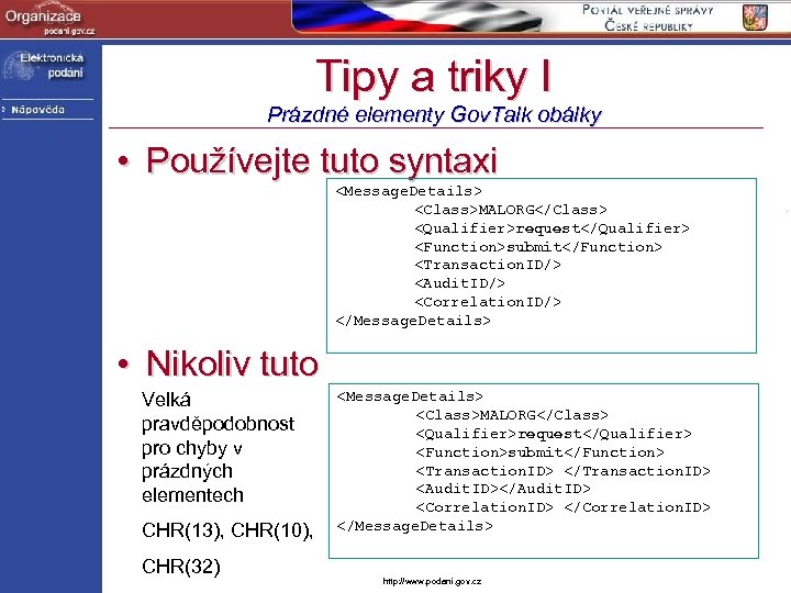 Tipy a triky I Prázdné elementy Gov. Talk obálky • Používejte tuto syntaxi <Message.