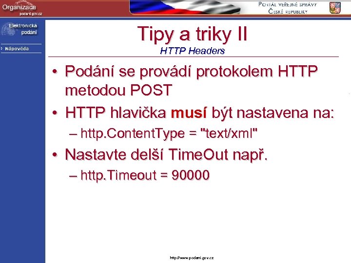 Tipy a triky II HTTP Headers • Podání se provádí protokolem HTTP metodou POST