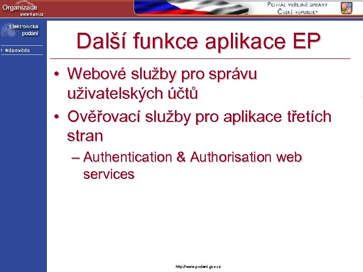 Další funkce aplikace EP • Webové služby pro správu uživatelských účtů • Ověřovací služby