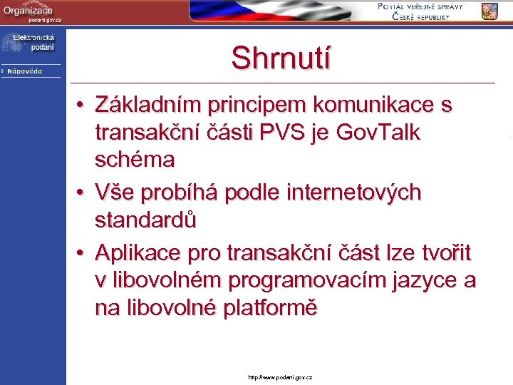 Shrnutí • Základním principem komunikace s transakční části PVS je Gov. Talk schéma •