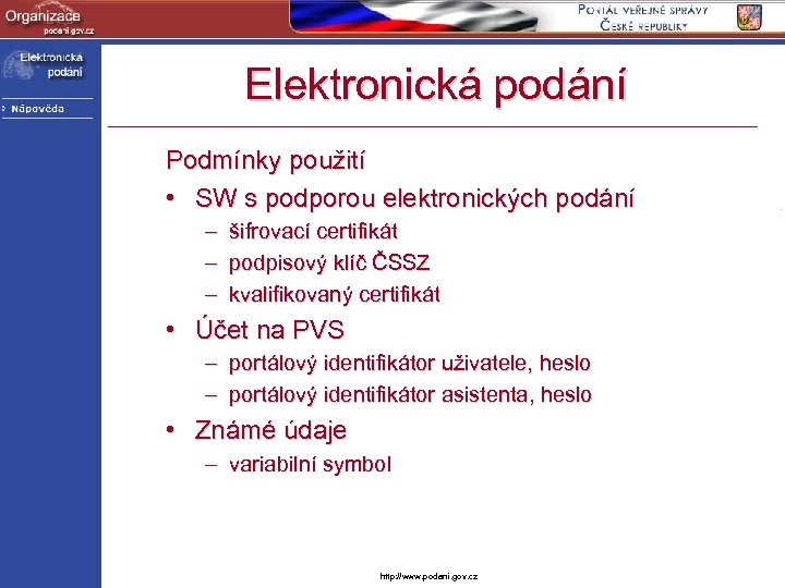 Elektronická podání Podmínky použití • SW s podporou elektronických podání – – – šifrovací