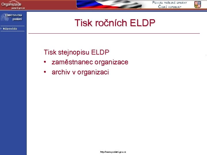 Tisk ročních ELDP Tisk stejnopisu ELDP • zaměstnanec organizace • archiv v organizaci http: