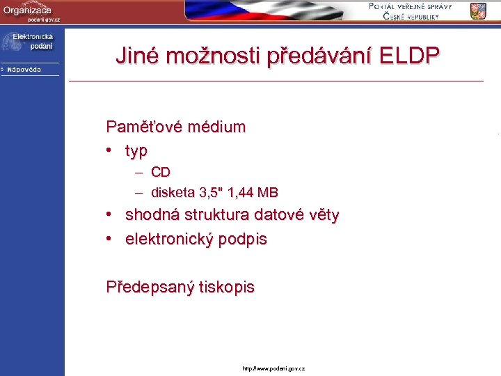 Jiné možnosti předávání ELDP Paměťové médium • typ – CD – disketa 3, 5"