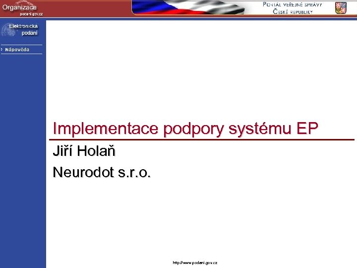 Implementace podpory systému EP Jiří Holaň Neurodot s. r. o. http: //www. podani. gov.