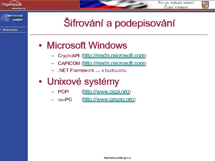 Šifrování a podepisování • Microsoft Windows – Crypto. API (http: //msdn. microsoft. com) –