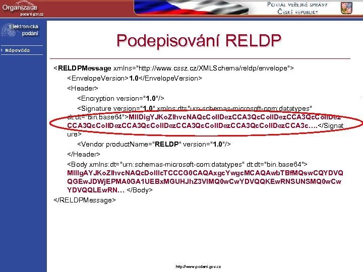 Podepisování RELDP <RELDPMessage xmlns="http: //www. cssz. cz/XMLSchema/reldp/envelope"> <Envelope. Version>1. 0</Envelope. Version> <Header> <Encryption version="1.