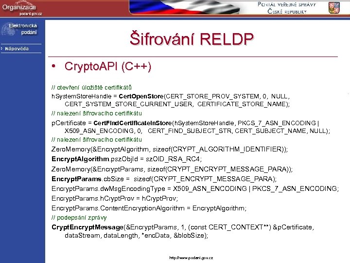 Šifrování RELDP • Crypto. API (C++) // otevření úložiště certifikátů h. System. Store. Handle