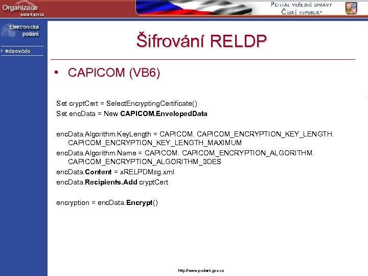 Šifrování RELDP • CAPICOM (VB 6) Set crypt. Cert = Select. Encrypting. Certificate() Set