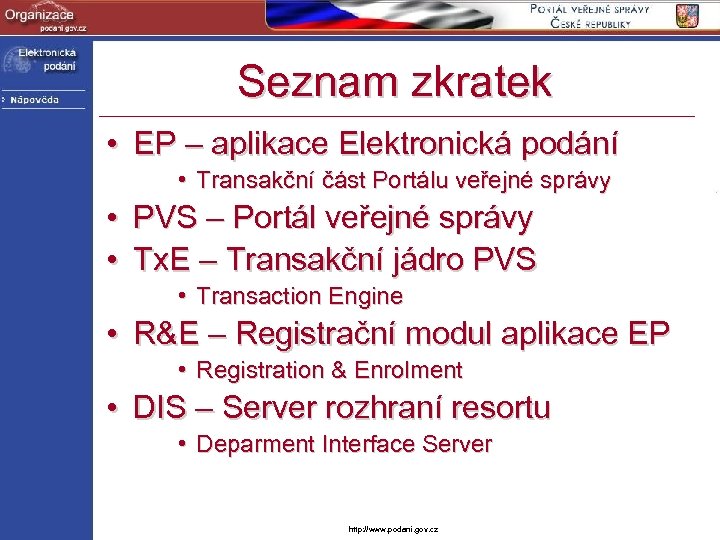 Seznam zkratek • EP – aplikace Elektronická podání • Transakční část Portálu veřejné správy