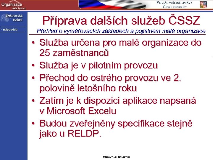 Příprava dalších služeb ČSSZ Přehled o vyměřovacích základech a pojistném malé organizace • Služba