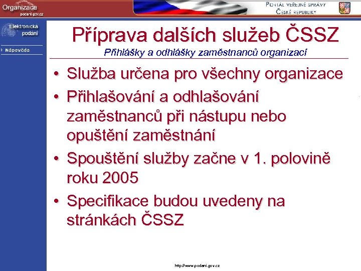 Příprava dalších služeb ČSSZ Přihlášky a odhlášky zaměstnanců organizací • Služba určena pro všechny