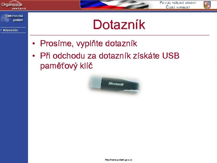 Dotazník • Prosíme, vyplňte dotazník • Při odchodu za dotazník získáte USB paměťový klíč