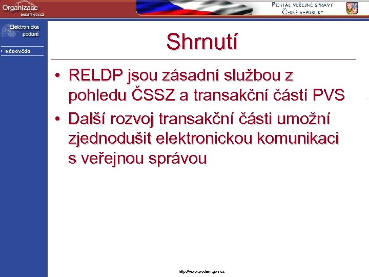 Shrnutí • RELDP jsou zásadní službou z pohledu ČSSZ a transakční částí PVS •