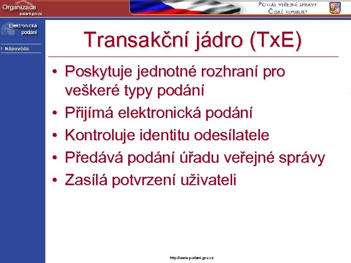 Transakční jádro (Tx. E) • Poskytuje jednotné rozhraní pro veškeré typy podání • Přijímá