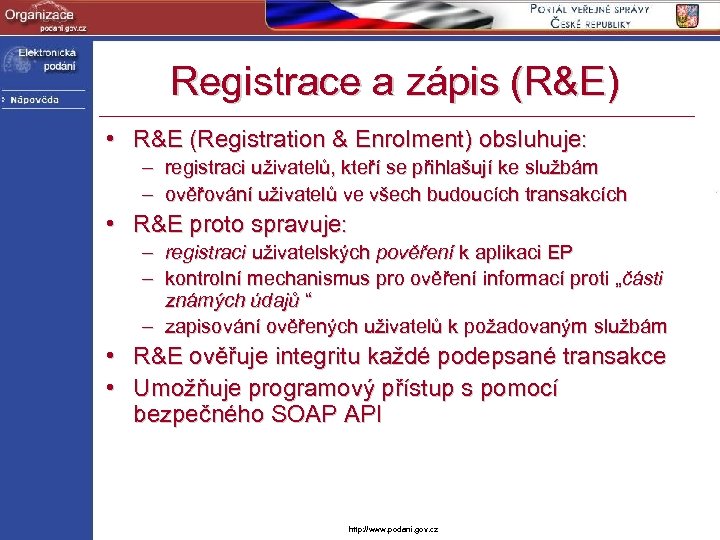 Registrace a zápis (R&E) • R&E (Registration & Enrolment) obsluhuje: – registraci uživatelů, kteří