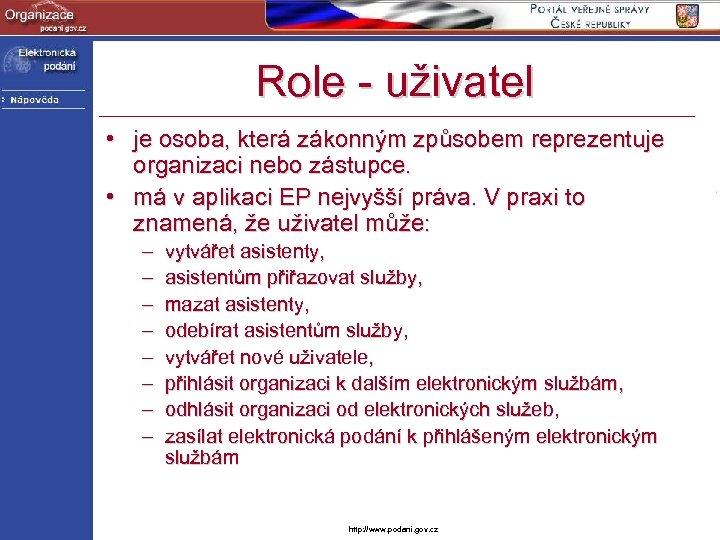 Role - uživatel • je osoba, která zákonným způsobem reprezentuje organizaci nebo zástupce. •