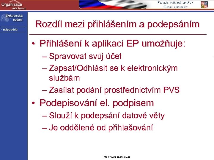 Rozdíl mezi přihlášením a podepsáním • Přihlášení k aplikaci EP umožňuje: – Spravovat svůj