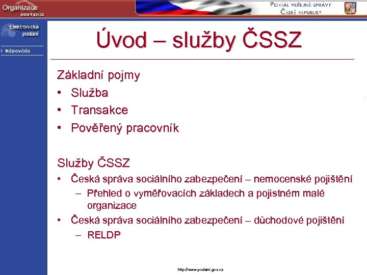 Úvod – služby ČSSZ Základní pojmy • Služba • Transakce • Pověřený pracovník Služby