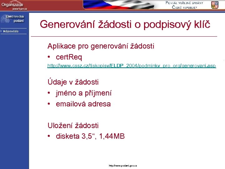 Generování žádosti o podpisový klíč Aplikace pro generování žádosti • cert. Req http: //www.