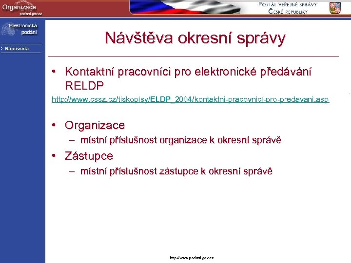 Návštěva okresní správy • Kontaktní pracovníci pro elektronické předávání RELDP http: //www. cssz. cz/tiskopisy/ELDP_2004/kontaktni-pracovnici-pro-predavani.