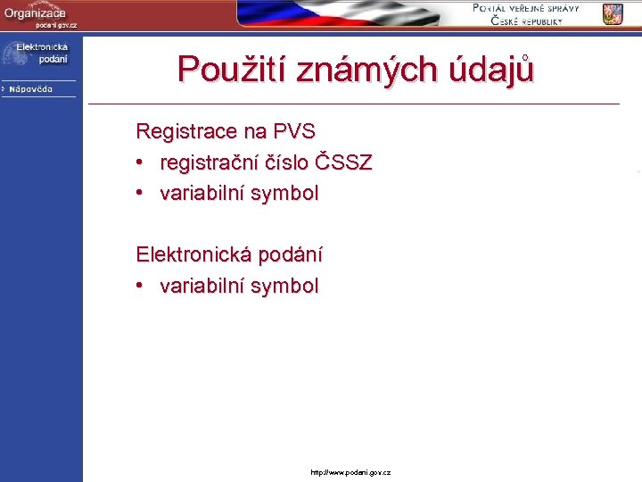 Použití známých údajů Registrace na PVS • registrační číslo ČSSZ • variabilní symbol Elektronická