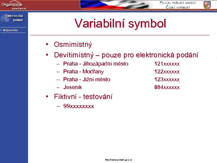 Variabilní symbol • Osmimístný • Devítimístný – pouze pro elektronická podání – – Praha