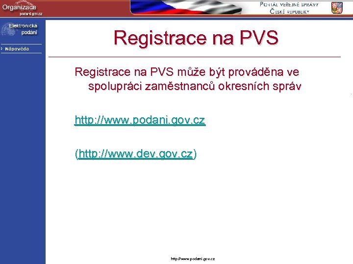 Registrace na PVS může být prováděna ve spolupráci zaměstnanců okresních správ http: //www. podani.