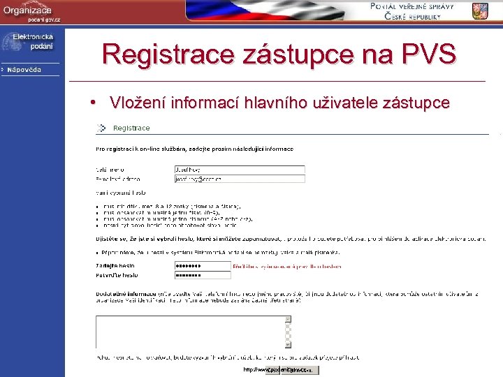 Registrace zástupce na PVS • Vložení informací hlavního uživatele zástupce http: //www. podani. gov.