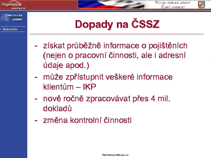 Dopady na ČSSZ - získat průběžně informace o pojištěních (nejen o pracovní činnosti, ale