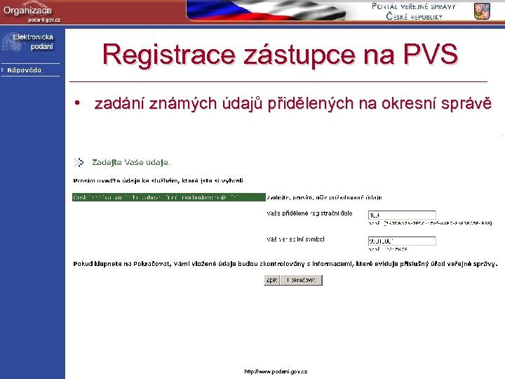 Registrace zástupce na PVS • zadání známých údajů přidělených na okresní správě http: //www.