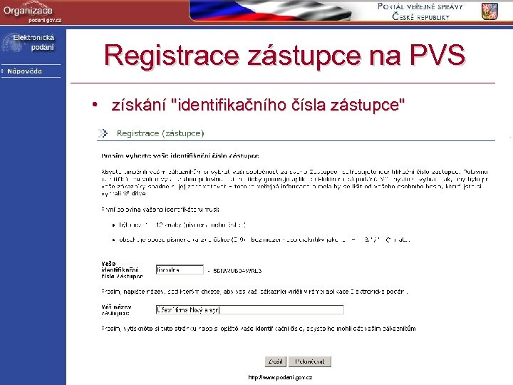 Registrace zástupce na PVS • získání "identifikačního čísla zástupce" http: //www. podani. gov. cz