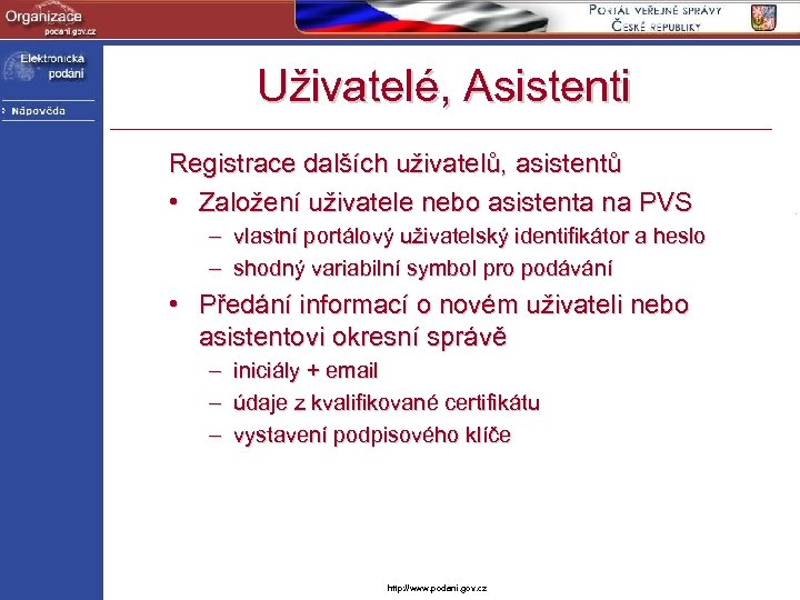 Uživatelé, Asistenti Registrace dalších uživatelů, asistentů • Založení uživatele nebo asistenta na PVS –