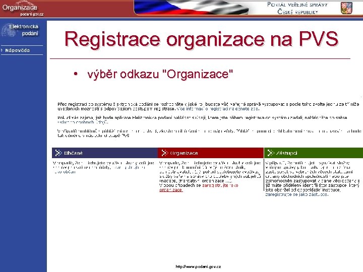 Registrace organizace na PVS • výběr odkazu "Organizace" http: //www. podani. gov. cz 