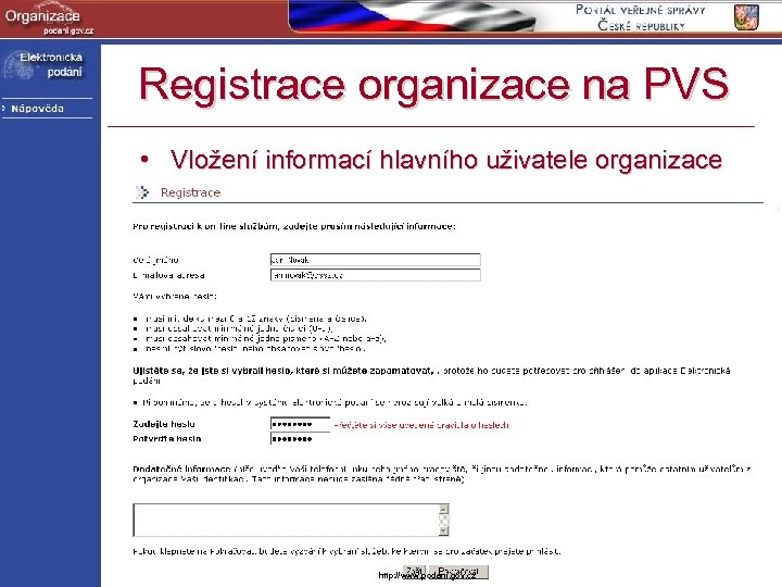 Registrace organizace na PVS • Vložení informací hlavního uživatele organizace http: //www. podani. gov.